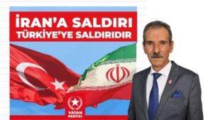 “İran’a Yönelik Saldırı, Bölgeye ve Türkiye’ye Yönelik Tehdittir”